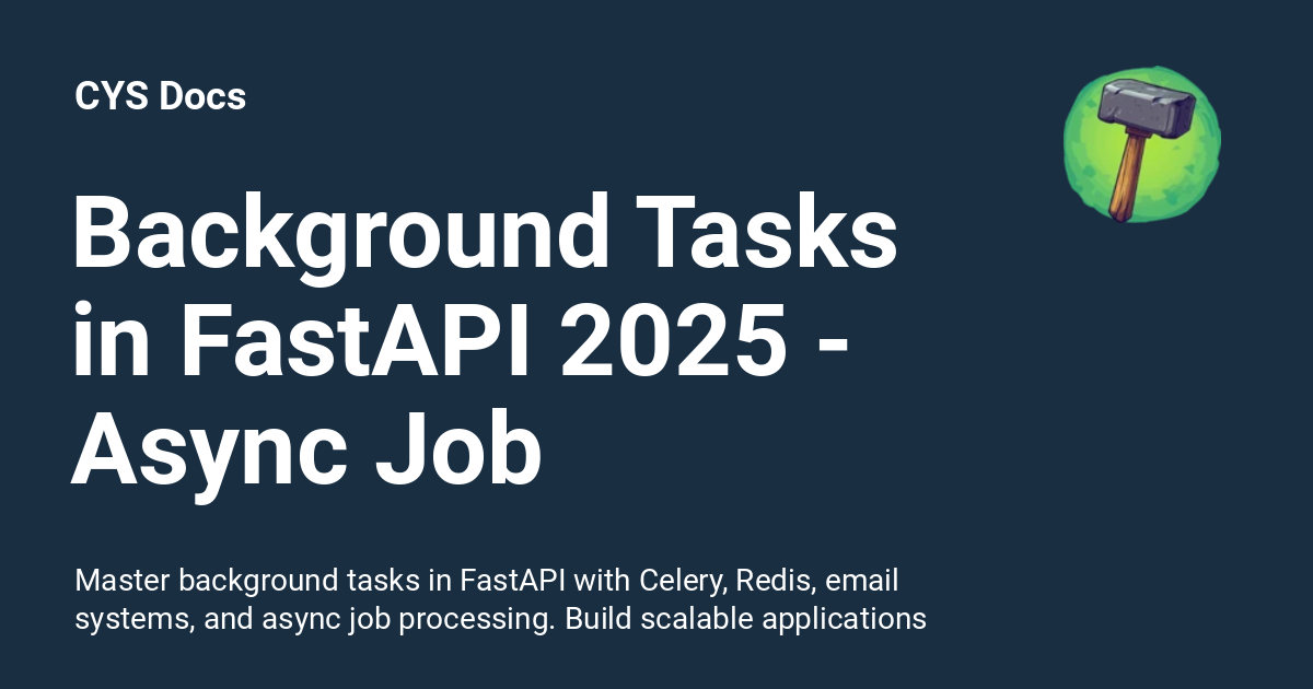 Background Tasks In Fastapi Cys Docs Background Tasks In Fastapi Cys Docs